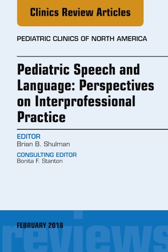 E-book Pediatric Speech and Language: Perspectives on Interprofessional Practice, An Issue of Pediatric Clinics of North America