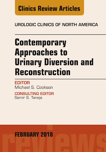  Contemporary Approaches To Urinary Diversion And Reconstruction  An Issue Of Urologic Clinics