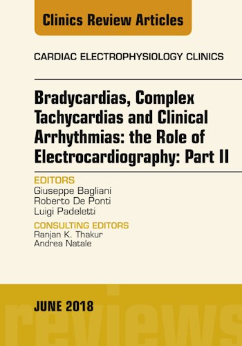 E-book Clinical Arrhythmias: Bradicardias, Complex Tachycardias and Particular Situations: Part II, An Issue of Cardiac Electrophysiology Clinics