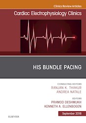 E-book His Bundle Pacing, An Issue Of Cardiac Electrophysiology Clinics (Ebook)