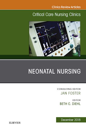  Neonatal Nursing  An Issue Of Critical Care Nursing Clinics Of North America