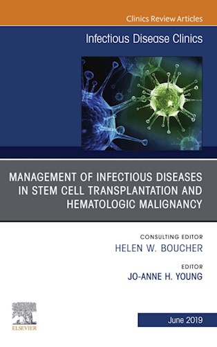 E-book Management of Infectious Diseases in Stem Cell Transplantation and Hematologic Malignancy, An Issue of Infectious Disease Clinics of North America