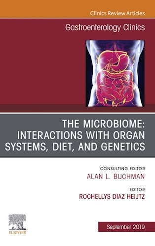  The Microbiome  Interactions With Organ Systems  Diet  And Genetics  An Issue Of Gastroenterology Clinics Of North America