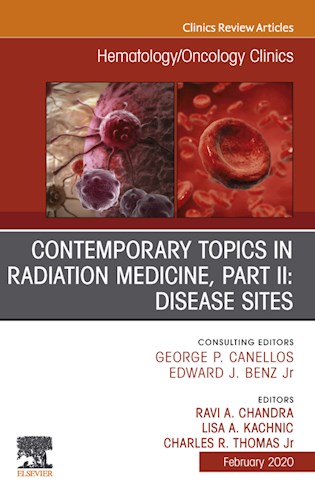 Contemporary Topics In Radiation Medicine  Pt Ii  Disease Sites   An Issue Of Hematology Oncology Clinics Of North America E-Book