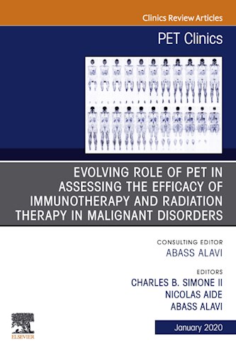E-book Evolving Role of PET in Assessing the Efficacy of Immunotherapy and Radiation Therapy in Malignant Disorders,An Issue of PET Clinics