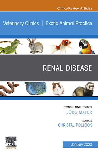  Renal Disease  An Issue of Veterinary Clinics of North America  Exotic Animal Practice