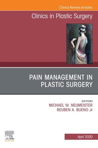  Pain Management In Plastic Surgery An Issue Of Clinics In Plastic Surgery  E-Book