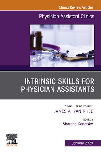  Intrinsic Skills For Physician Assistants An Issue Of Physician Assistant Clinics  E-Book
