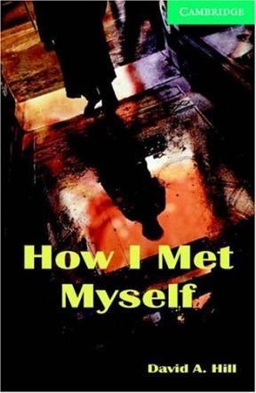 Papel HOW I MET MYSELF (CAMBRIDGE ENGLISH READERS LEVEL 3)
