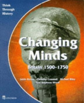 Papel CHANGING MINDS BRITAIN 1500-1750 THINK THROUGH HISTORY