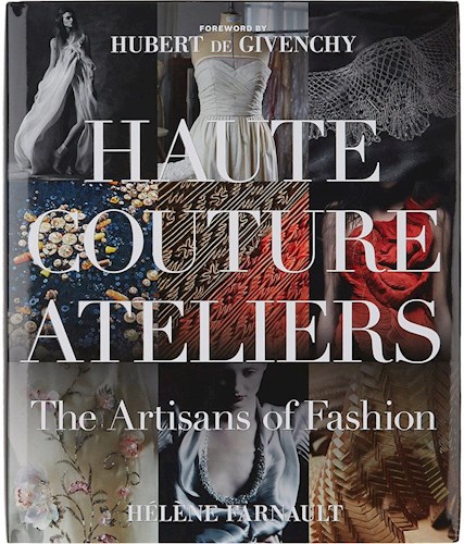 Haute Couture Ateliers - The Artisans Of Fashion por Helene