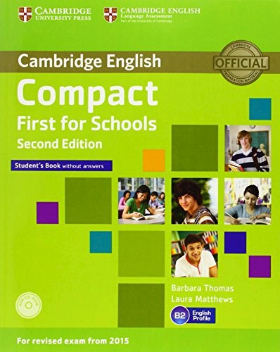 Papel COMPACT FIRST FOR SCHOOLS STUDENT'S BOOK WITHOUT ANSWERS CAMBRIDGE (B2) (WITH CD ROM)