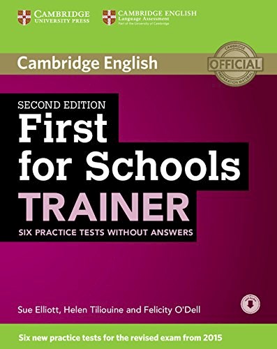 Papel FIRST FOR SCHOOLS TRAINER SIX PRACTICE TESTS WITHOUT ANSWERS (WITH AUDIO) (SECOND EDITION)