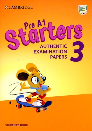 Papel PRE A1 STARTERS 3 STUDENT'S BOOK CAMBRIDGE (AUTHENTIC EXAMINATION PAPERS) (NOVEDAD 2020)