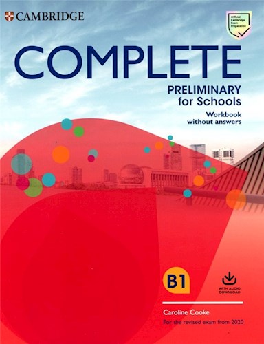 Papel COMPLETE PRELIMINARY FOR SCHOOLS WORKBOOK WITHOUT ANSWERS CAMBRIDGE (B1) (NOVEDAD 2020)