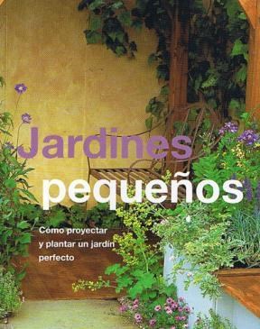 Papel JARDINES PEQUEÑOS COMO PROYECTAR Y PLANTAR UN JARDIN PEQUEÑO