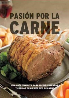 Papel PASION POR LA CARNE UNA GUIA COMPLETA PARA ELEGIR PREPA  RAR Y COCINAR CUALQUIER TIPO DE CAR