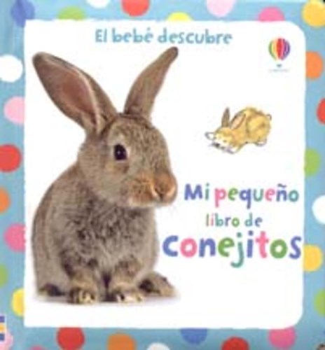Papel MI PEQUEÑO LIBRO DE CONEJITOS (BEBE DESCUBRE) (CARTONE)
