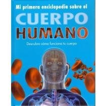 Papel MI PRIMERA ENCICLOPEDIA SOBRE EL CUERPO HUMANO DESCUBRE  COMO FUNCIONA TU CUERPO (CARTONE)