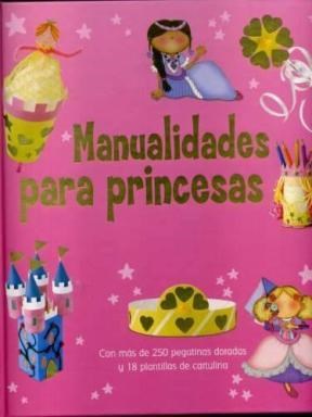 Papel MANUALIDADES PARA PRINCESAS (CON MAS DE 250 PEGATINAS D  ORADAS Y 18 PLANTILLAS DE CARTULINA