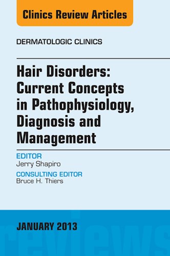 E-book Hair Disorders: Current Concepts in Pathophysiology, Diagnosis and Management, An Issue of Dermatologic Clinics