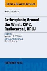 E-book Arthroplasty Around The Wrist: Cme, Radiocarpal, Druj, An Issue Of Hand Clinics