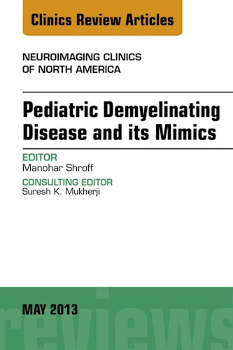 E-book Pediatric Demyelinating Disease and its Mimics, An Issue of Neuroimaging Clinics