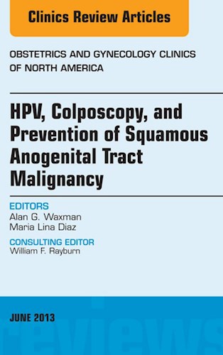 E-book HPV, Colposcopy, and Prevention of Squamous Anogenital Tract Malignancy, An Issue of Obstetric and Gynecology Clinics