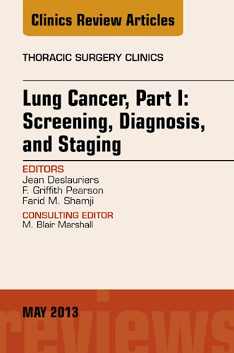 E-book Lung Cancer, Part I: Screening, Diagnosis, and Staging, An Issue of Thoracic Surgery Clinics