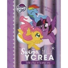 Papel SUEÑA BRILLA Y CREA (MY LITTLE PONY) (RUSTICA)