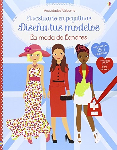 Papel DISEÑA TUS MODELOS LA MODA DE LONDRES (VESTUARIO EN PEGATINAS) (ACTIVIDADES USBORNE)