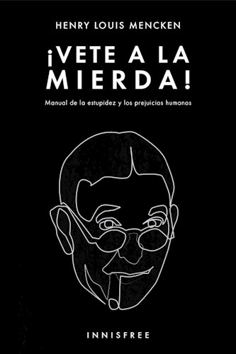 Vete A La Mierda! por MENCKEN HENRY LOUIS - 9781909870123 - Cúspide Libros