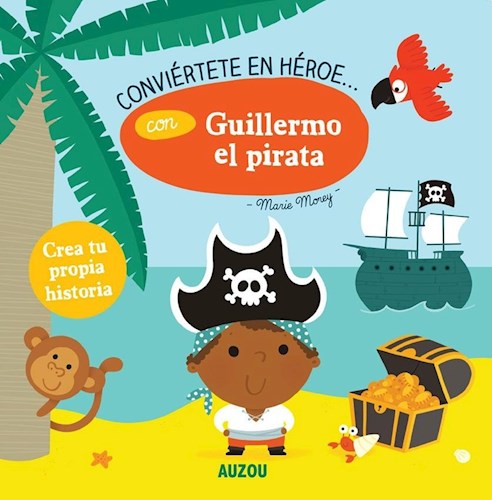 Papel CONVIERTETE EN HEROE CON GUILLERMO EL PIRATA (ILUSTRADO) (+2 AÑOS) (CARTONE)