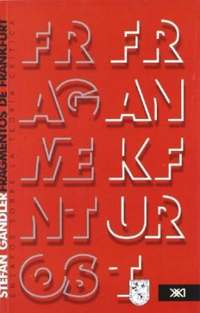 Papel FRAGMENTOS DE FRANKFURT ENSAYOS SOBRE LA TEORIA CRITICA (COLECCION FILOSOFIA)