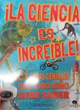 Papel CIENCIA ES INCREIBLE 101 COSAS GENIALES QUE TODO NIÑO DEBE SABER