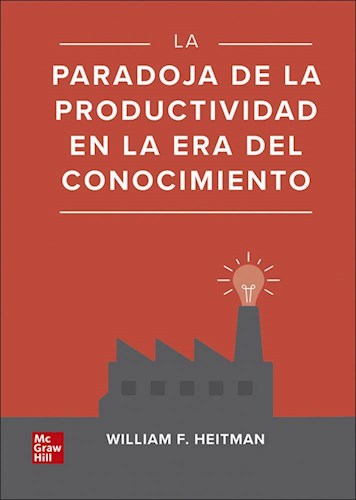 Papel PARADOJA DE LA PRODUCTIVIDAD EN LA ERA DEL CONOCIMIENTO (CARTONE)