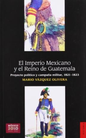 Papel IMPERIO MEXICANO Y EL REINO DE GUATEMALA PROYECTO POLITICO Y CAMPAÑA MILITAR 1821 - 1823