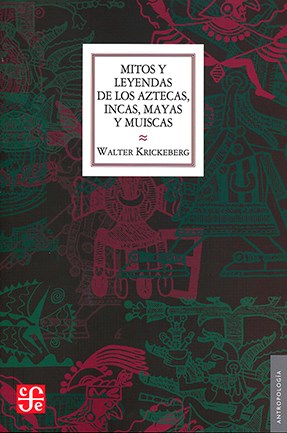 Papel MITOS Y LEYENDAS DE LOS AZTECAS INCAS MAYAS Y MUISCAS (OBRAS DE ANTROPOLOGIA)