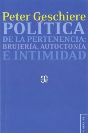 Papel POLITICA DE LA PERTENENCIA BRUJERIA AUTOCTONIA E INTIMIDAD (COLECCION UMBRALES)