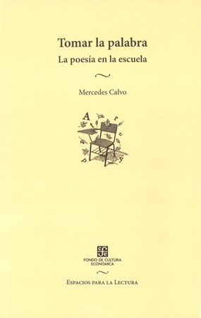 Papel TOMAR LA PALABRA LA POESIA EN LA ESCUELA (COLECCION ESPACIOS PARA LA LECTURA)