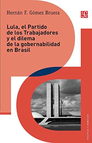 Papel LULA EL PARTIDO DE LOS TRABAJADORES Y EL DILEMA DE LA GOBERNABILIDAD EN BRASIL (POLITICA Y DERECHO)