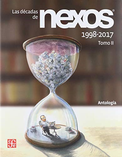  Las Decadas De Nexos Tomo Ii 1998-2017