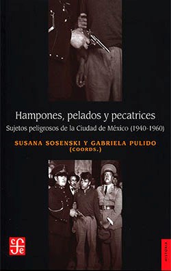 Papel HAMPONES, PELADOS Y PECATRICES - SUJETOS PELIGROSOS DE LA CIUDAD DE MÉXICO (1940-1960)