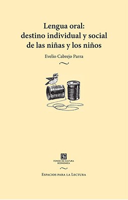 Papel LENGUA ORAL DESTINO INDIVIDUAL Y SOCIAL DE LAS NIÑAS Y LOS NIÑOS (COLEC. ESPACIOS PARA LA LECTURA)