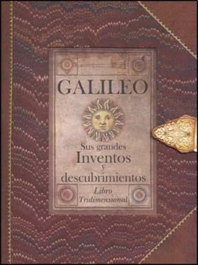 Papel GALILEO SUS GRANDES INVENTOS Y DESCUBRIMIENTOS (CARTONE  ) (LIBRO TRIDIMENSIONAL)