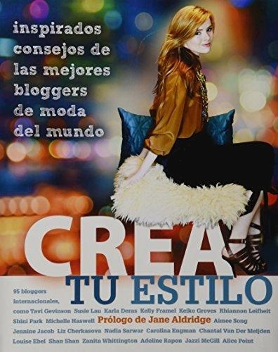 Papel CREA TU ESTILO INSPIRADOS CONSEJOS DE LAS MOJERES BLOGGERS DE MODA DEL MUNDO (ILUSTRADO) (RUSTICA)