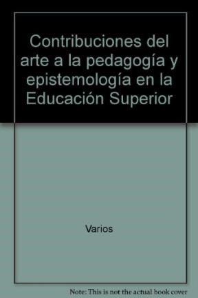 Papel Contribuciones Del Arte A La Pedagogía Y La Epistemología En La Educación Superior