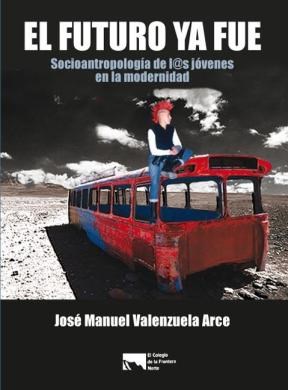 Papel EL FUTURO YA FUE   SOCIOANTROPOLOGIA DE LOS