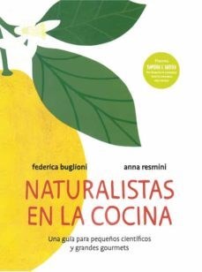 Papel NATURALISTAS EN LA COCINA UNA GUIA PARA PEQUEÑOS CIENTIFICOS Y GRANDES GOURMETS