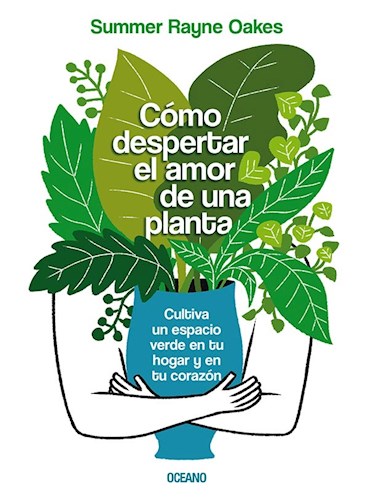 Papel COMO DESPERTAR EL AMOR DE TU PLANTA CULTIVA UN ESPACIO VERDE EN TU HOGAR Y EN TU CORAZON